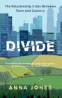Divide: The relationship crisis between town and country By Anna Jones Cover Image