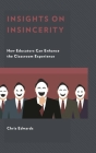 Insights on Insincerity: How Educators Can Enhance the Classroom Experience By Chris Edwards Cover Image