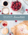 Brunch Essentials: A Brunch Cookbook with Delicious Brunch Recipes (2nd Edition) Cover Image
