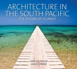 Architecture in the South Pacific: The Ocean of Islands By Jennifer Taylor, James Conner Cover Image