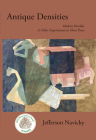 Antique Densities: Modern Parables & Other Experiments in Short Prose Cover Image