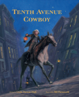 Tenth Avenue Cowboy By Linda Oatman High, Bill Farnsworth (Illustrator) Cover Image