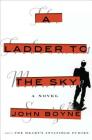 A Ladder to the Sky By John Boyne Cover Image