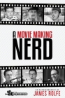 A Movie Making Nerd By April Rolfe (Foreword by), Pavel Lagutin (Illustrator), Robyn Schelenz (Editor) Cover Image