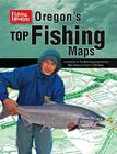Oregon's Top Fishing Maps: A Collection of the Most Requested Fishing Map Features Printed in F&H News Cover Image