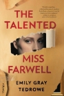 The Talented Miss Farwell: A Novel By Emily Gray Tedrowe Cover Image
