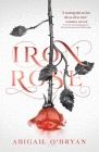 Iron Rose By Abigail O'Bryan Cover Image