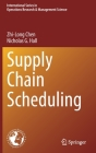 Supply Chain Scheduling By Zhi-Long Chen, Nicholas G. Hall Cover Image