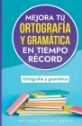 Mejora tu ortografía y gramática en tiempo récord By Antonio Adames Abreu Cover Image