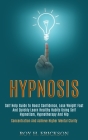 Hypnosis: Self Help Guide to Boost Confidence, Lose Weight Fast and Quickly Learn Healthy Habits Using Self Hypnotism, Hypnother Cover Image