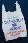 Self-Neglect and Hoarding: A Guide to Safeguarding and Support By Deborah Barnett Cover Image