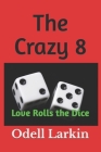 The Crazy 8: Love Rolls the Dice Cover Image