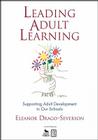 Leading Adult Learning: Supporting Adult Development in Our Schools By Eleanor Drago-Severson Cover Image