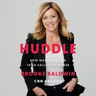 Huddle: How Women Unlock Their Collective Power By Brooke Baldwin, Brooke Baldwin (Read by) Cover Image