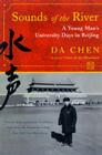 Sounds of the River: A Young Man's University Days in Beijing By Da Chen Cover Image
