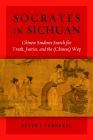 Socrates in Sichuan: Chinese Students Search for Truth, Justice, and the (Chinese) Way Cover Image