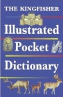 The Kingfisher Illustrated Pocket Dictionary (Pocket References) By Angela Crawley Cover Image