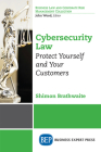 Cybersecurity Law: Protect Yourself and Your Customers By Shimon Brathwaite Cover Image