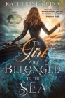 The Girl Who Belonged to the Sea By Katherine Quinn Cover Image