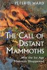 The Call of Distant Mammoths: Why the Ice Age Mammals Disappeared Cover Image