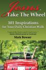Jesus, Take the Wheel: 101 Inspirations for Your Daily Christian Walk Cover Image