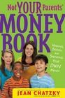 Not Your Parents' Money Book: Making, Saving, and Spending Your Own Money Cover Image