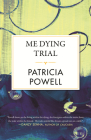 Me Dying Trial (Celebrating Black Women Writers) By Patricia Powell Cover Image