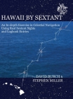Hawaii by Sextant: An In-Depth Exercise in Celestial Navigation Using Real Sextant Sights and Logbook Entries By David Burch, Stephen Miller, Tobias Burch (Designed by) Cover Image