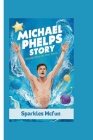 Michael Phelps Story: Champion of the Pool By Sparkles McFun Cover Image