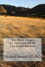 The Blue Light at the Center of Creation People By Michael Yanuck Cover Image