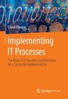 Implementing It Processes: The Main 17 It Processes and Directions for a Successful Implementation Cover Image