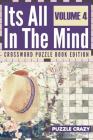 Its All In The Mind Volume 4: Crossword Puzzle Book Edition By Puzzle Crazy Cover Image