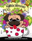 Mischievous Pug Coloring Book for Adults: Doodle of Dog and Puppy Coloring book Cover Image