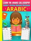 Toddler's Arabic Writing Alphabet Workbook - learn arabic calligraphy: for beginners kids - Bilingual Early Learning & Easy Teaching Arabic Books for By L'Enfant Arabe Cover Image