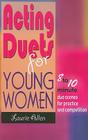 Acting Duets for Young Women: 8- To 10-Minute Duo Scenes for Practice and Competition By Laurie Allen Cover Image