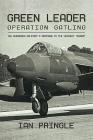 Green Leader: Operation Gatling, the Rhodesian Military's Response to the Viscount Tragedy By Ian Pringle Cover Image