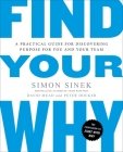 Find Your Why: A Practical Guide for Discovering Purpose for You and Your Team By Simon Sinek, David Mead, Peter Docker Cover Image