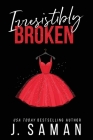 Irresistibly Broken: Special Edition Cover By J. Saman Cover Image