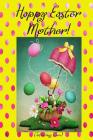 Happy Easter Mother! (Coloring Card): (Personalized Card) Inspirational Easter & Spring Messages, Wishes, & Greetings! Cover Image