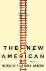 The New American: A Novel By Micheline Aharonian Marcom Cover Image