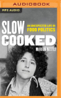 Slow Cooked: An Unexpected Life in Food Politics By Marion Nestle, Maria Marquis (Read by) Cover Image