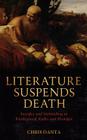 Literature Suspends Death: Sacrifice and Storytelling in Kierkegaard, Kafka and Blanchot By Chris Danta Cover Image