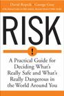 Risk: A Practical Guide for Deciding What's Really Safe and What's Really Dangerous in the World Around You By David Ropeik, George Gray Cover Image