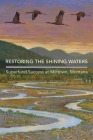 Restoring the Shining Waters: Superfund Success at Milltown, Montana By David Brooks Cover Image