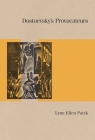 Dostoevsky’s Provocateurs (Studies in Russian Literature and Theory) By Lynn Ellen Patyk Cover Image