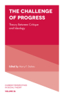 The Challenge of Progress: Theory Between Critique and Ideology (Current Perspectives in Social Theory #36) Cover Image