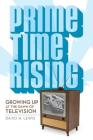 Prime Time Rising: Growing Up at the Dawn of Television By David H. Lewis Cover Image