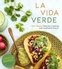 La Vida Verde: Plant-Based Mexican Cooking with Authentic Flavor By Jocelyn Ramirez Cover Image