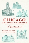 Chicago Catholic Churches: A Sketchbook (Landmarks) Cover Image