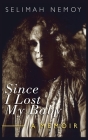 Since I Lost My Baby: A Memoir of Temptations, Trouble & Truth By Selimah Nemoy Cover Image